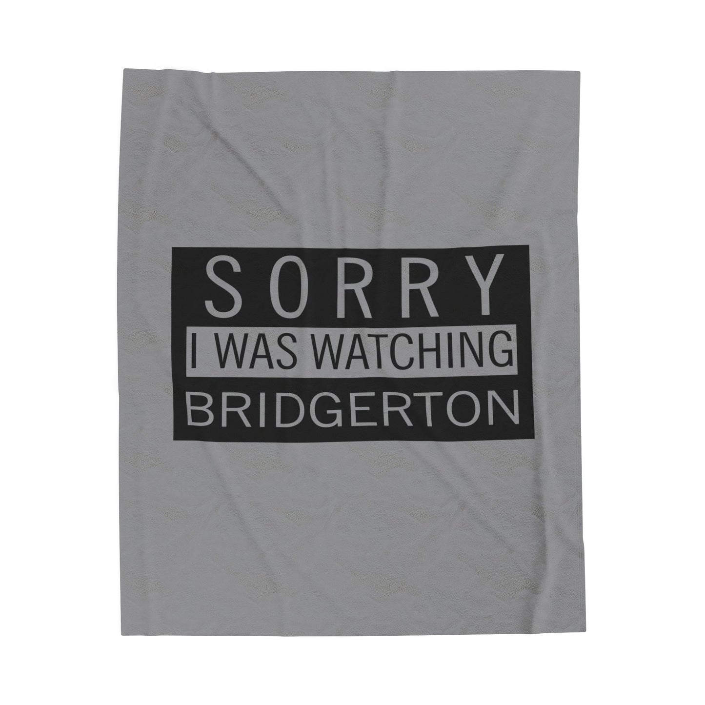 Sorry I Was Watching Bridgerton Velveteen Plush Blanket