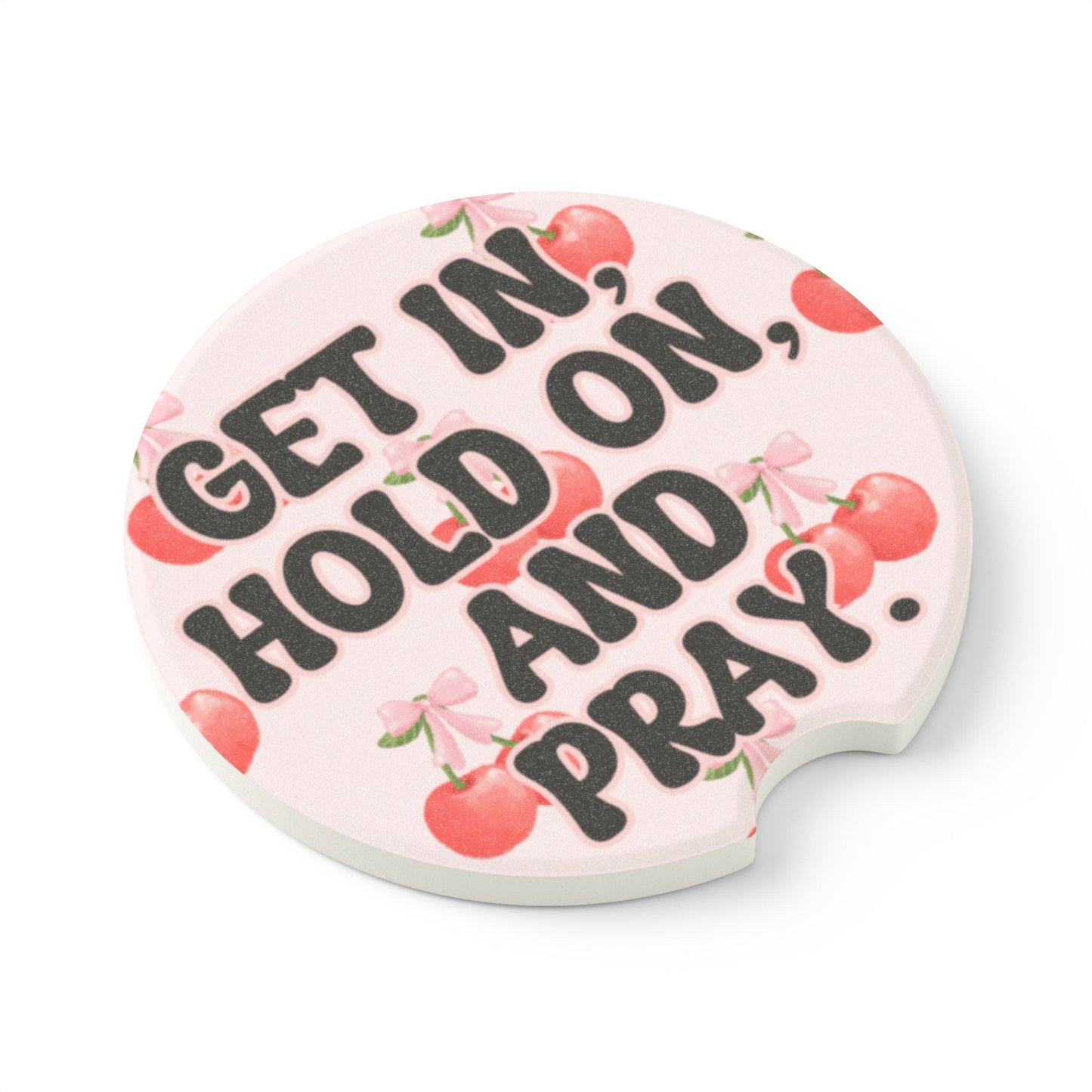 Get In Hold On And Pray Soapstone Car Coaster