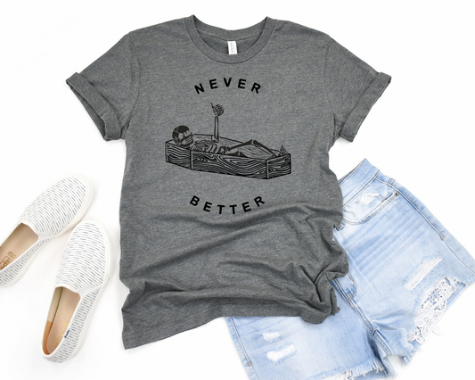 Never Better Tee