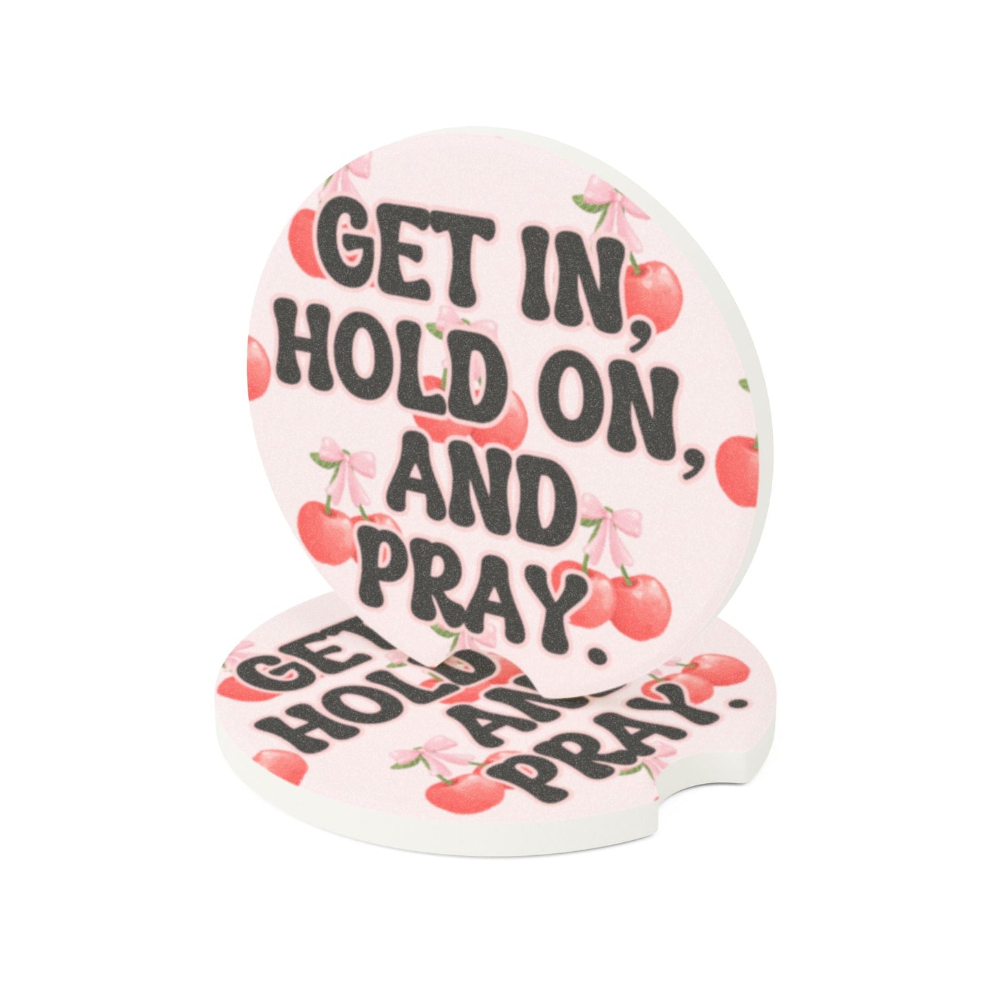 Get In Hold On And Pray Soapstone Car Coaster