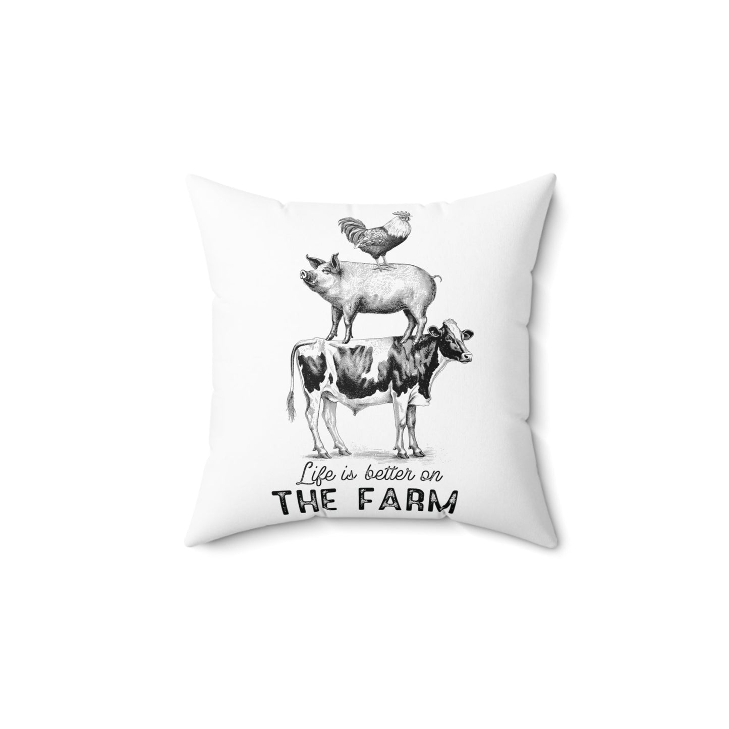 Life’s Better On The Farm Spun Polyester Square Pillow