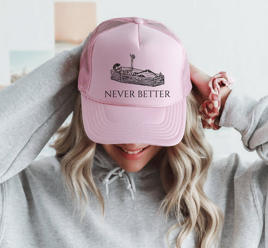 Never Better trucker hat