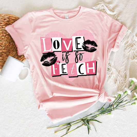 Love Is So Fetch || Tee