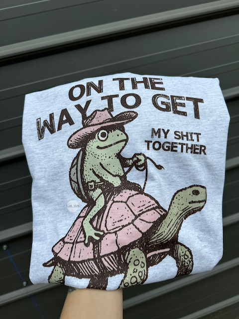 On my way to get my shit together frog & turtle tee or sweatshirt